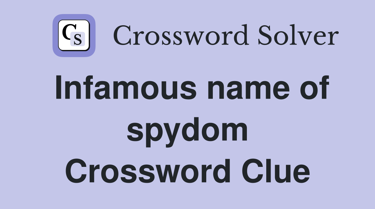 Infamous name of spydom Crossword Clue