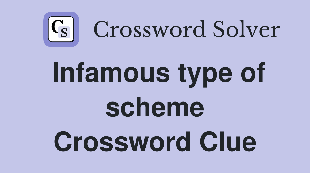 Infamous type of scheme Crossword Clue