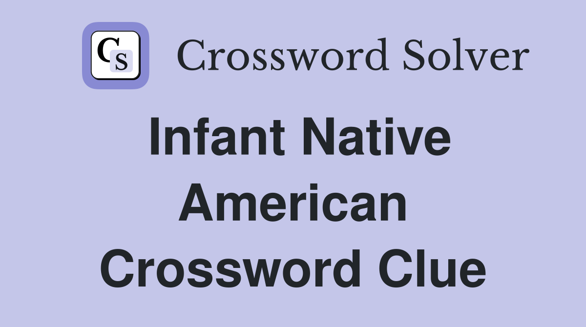 Infant Native American Crossword Clue
