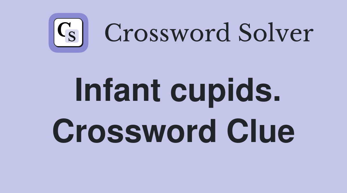 Infant cupids. Crossword Clue