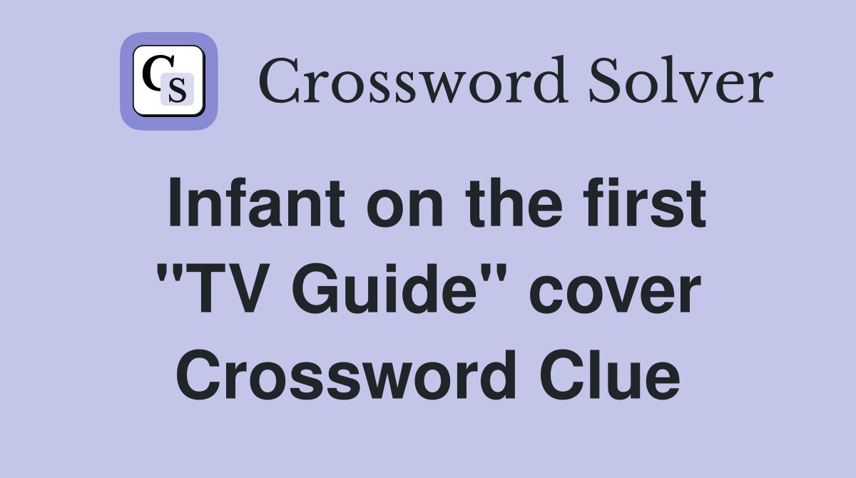 Infant on the first "TV Guide" cover Crossword Clue