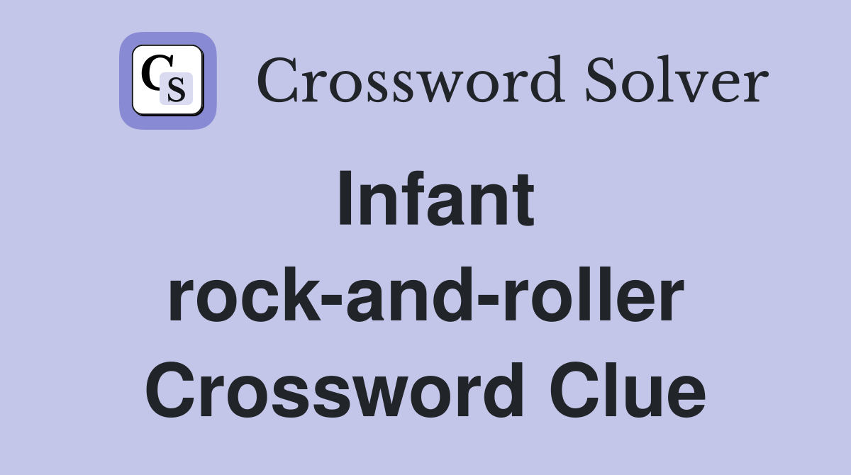 Infant rock-and-roller Crossword Clue