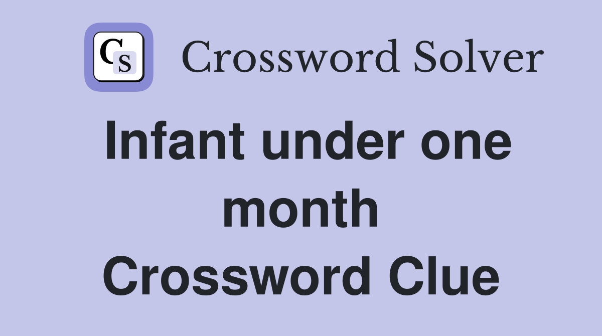 Infant under one month Crossword Clue