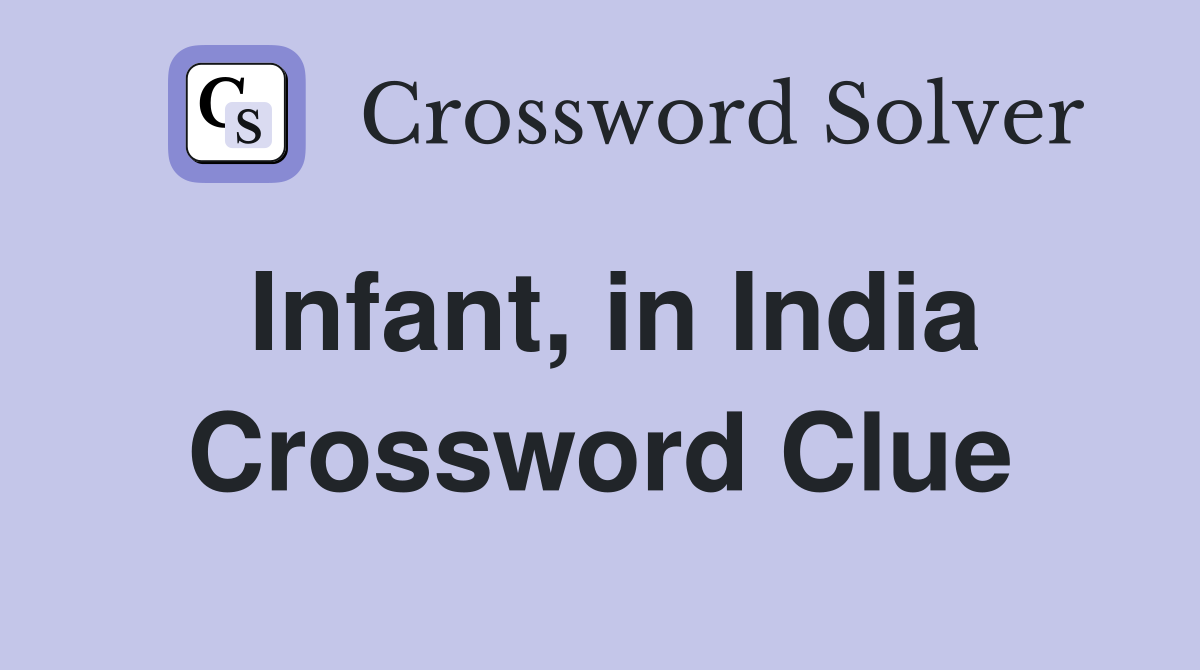 Infant, in India Crossword Clue