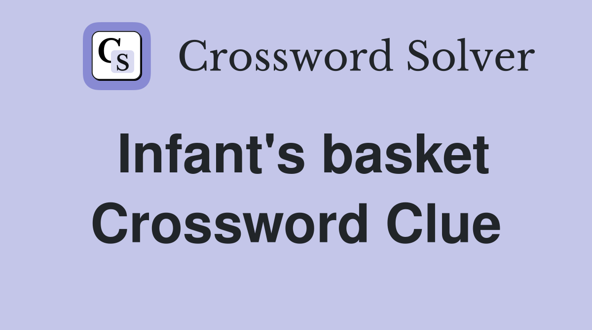 Infant's basket Crossword Clue