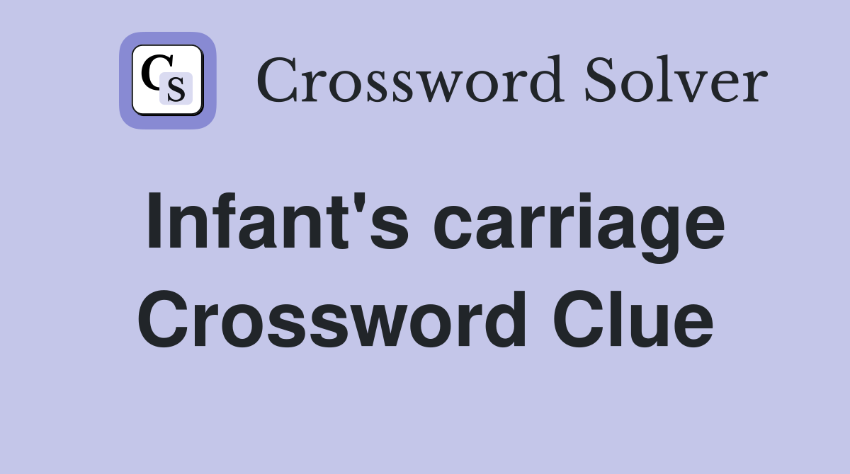 Infant's carriage Crossword Clue