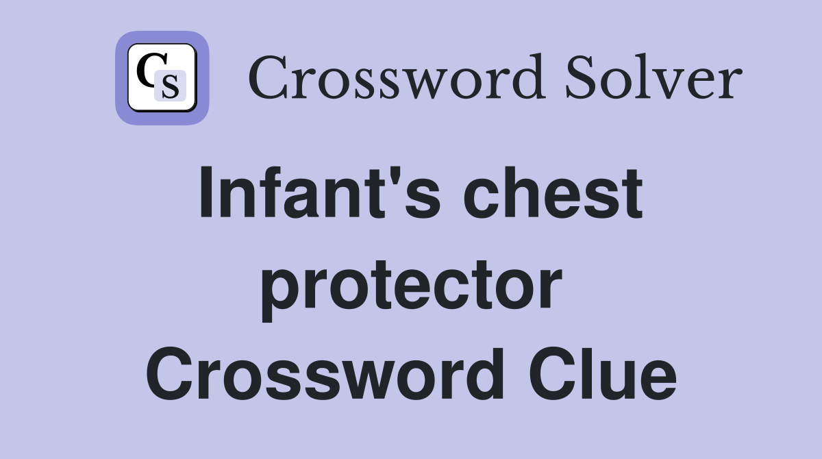 Infant's chest protector Crossword Clue