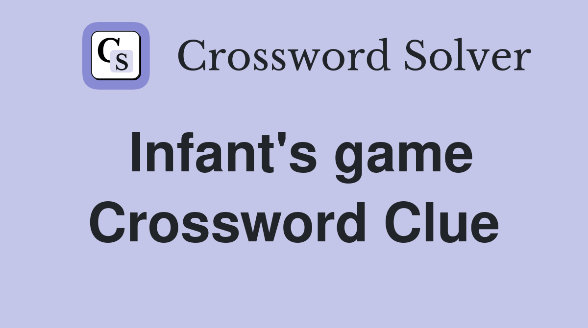 Infant's game Crossword Clue
