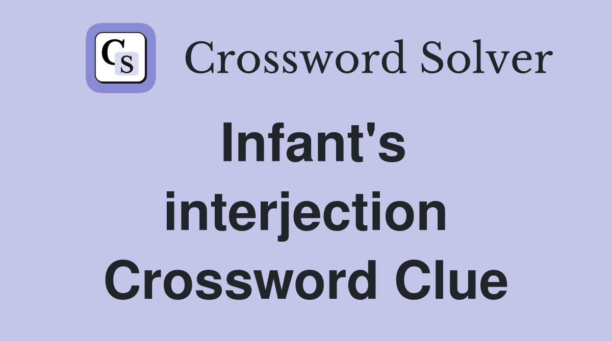 Infant's interjection Crossword Clue
