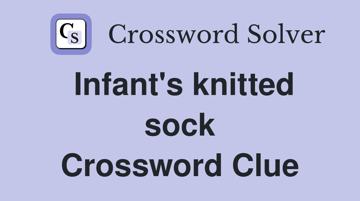 Infant's knitted sock Crossword Clue