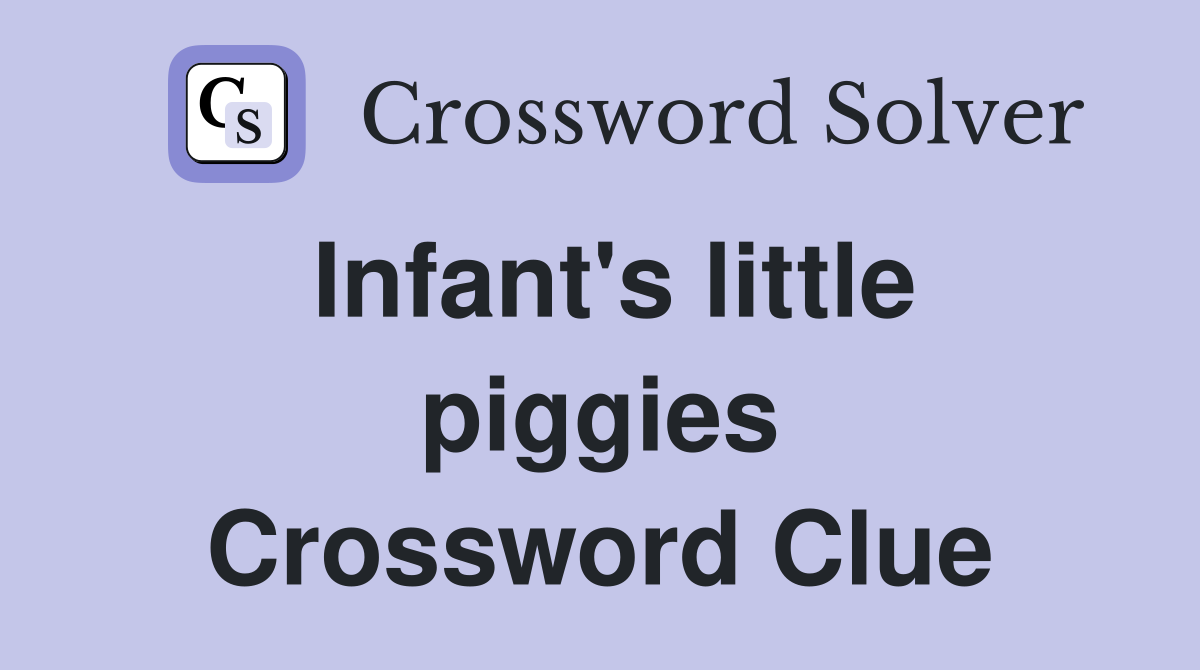 Infant's little piggies Crossword Clue