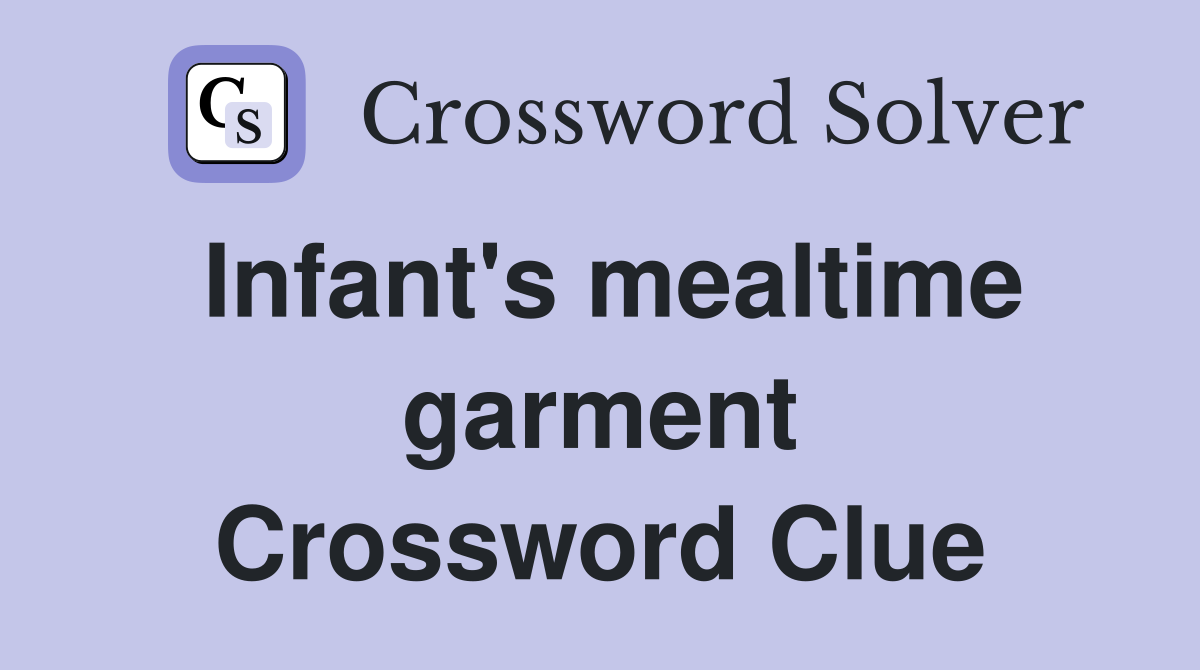 Infant's mealtime garment Crossword Clue