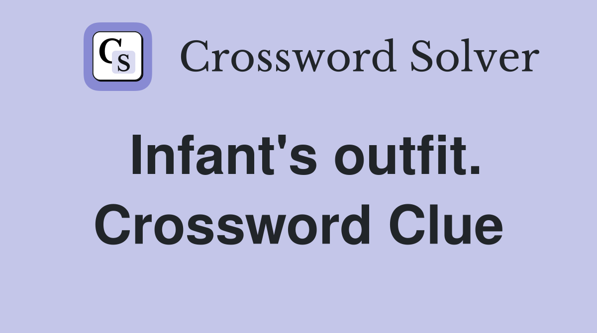Infant's outfit. Crossword Clue