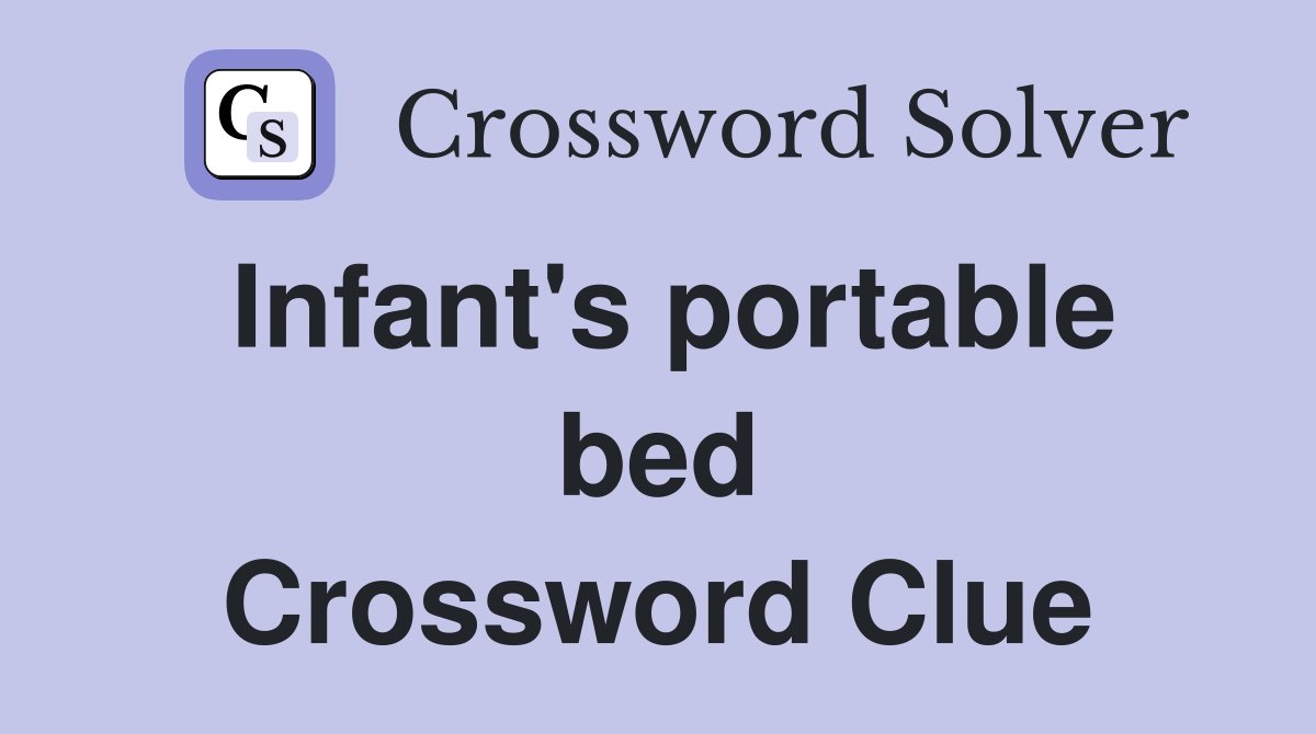 Infant's portable bed Crossword Clue