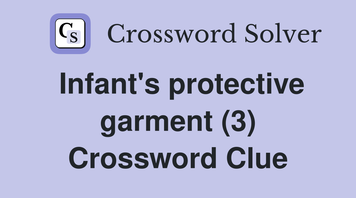 Infant's protective garment (3) Crossword Clue