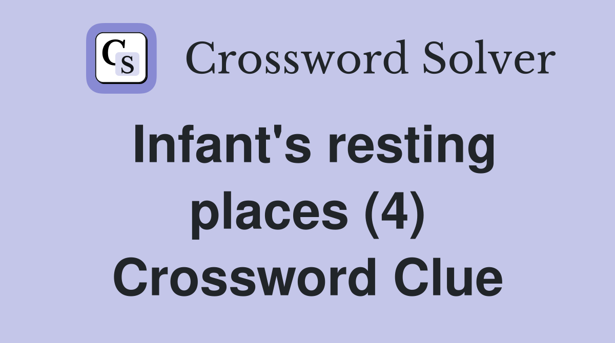 Infant's resting places (4) Crossword Clue