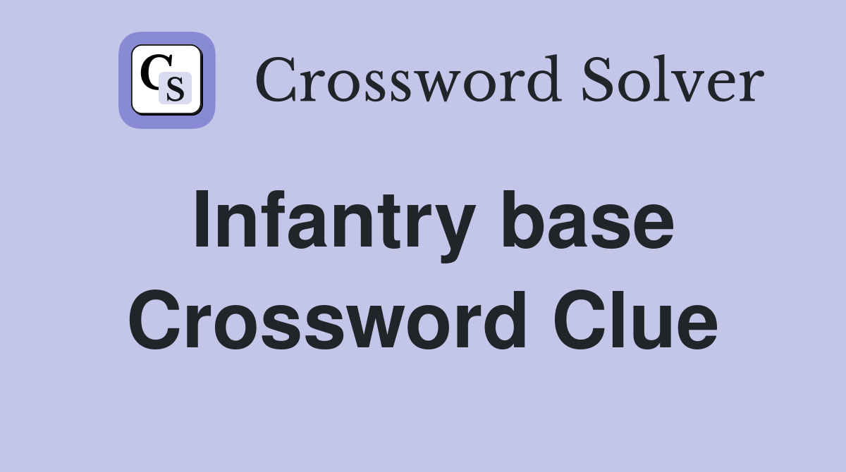 Infantry base Crossword Clue