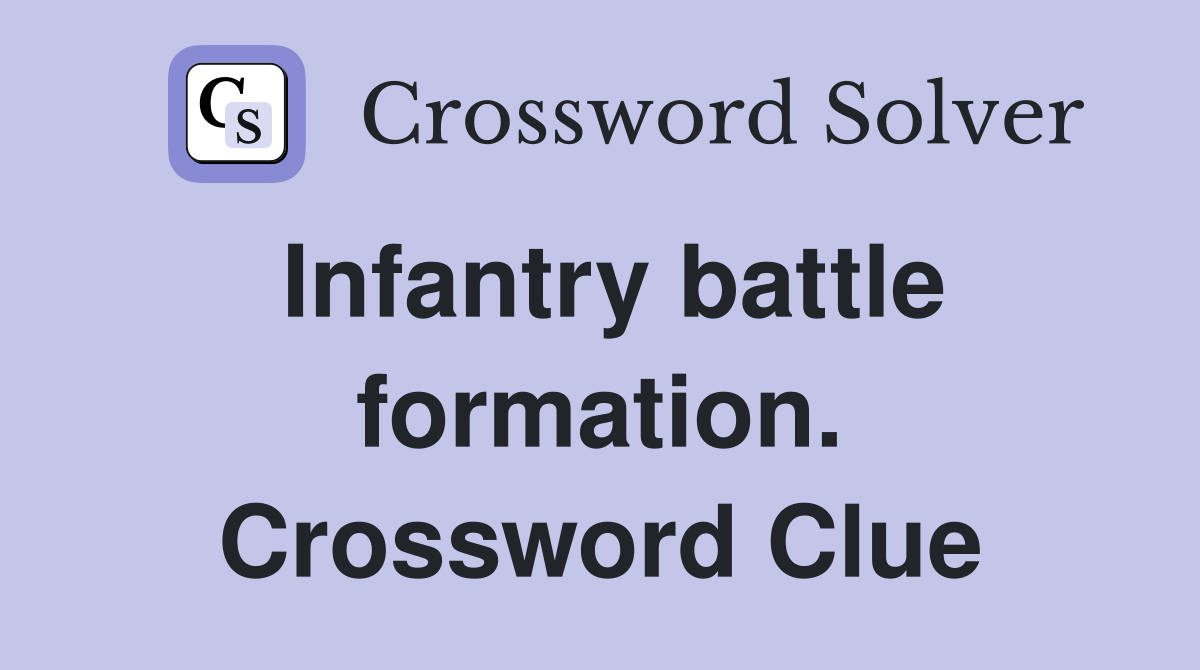 Infantry battle formation. Crossword Clue