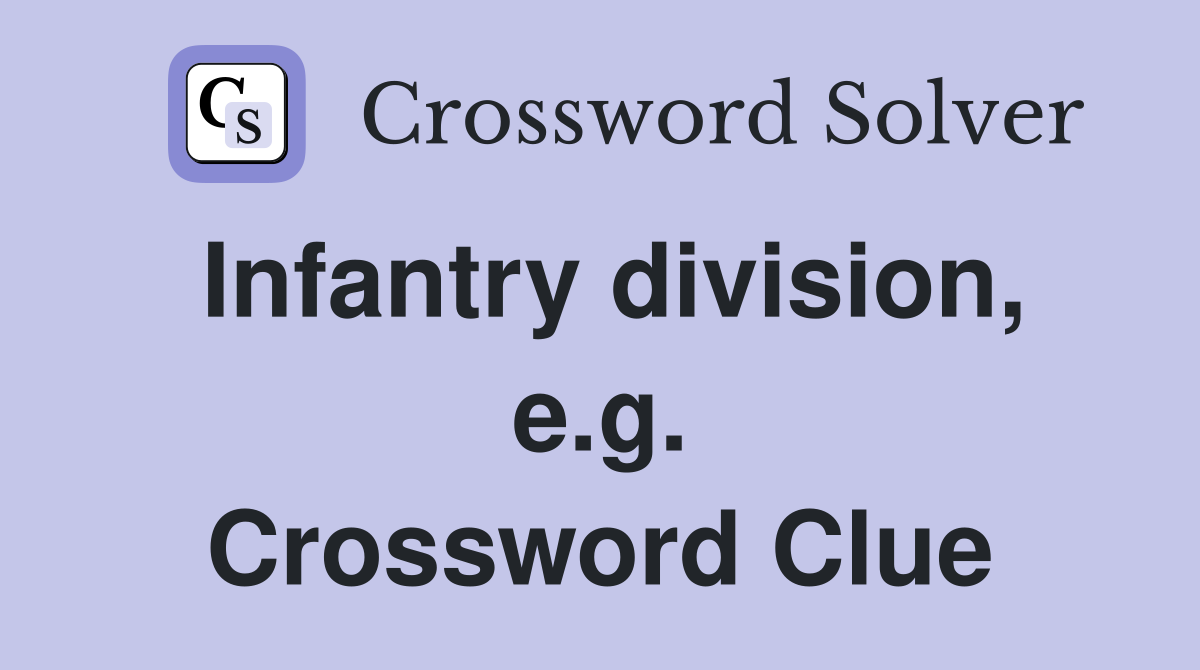 Infantry division, e.g. Crossword Clue