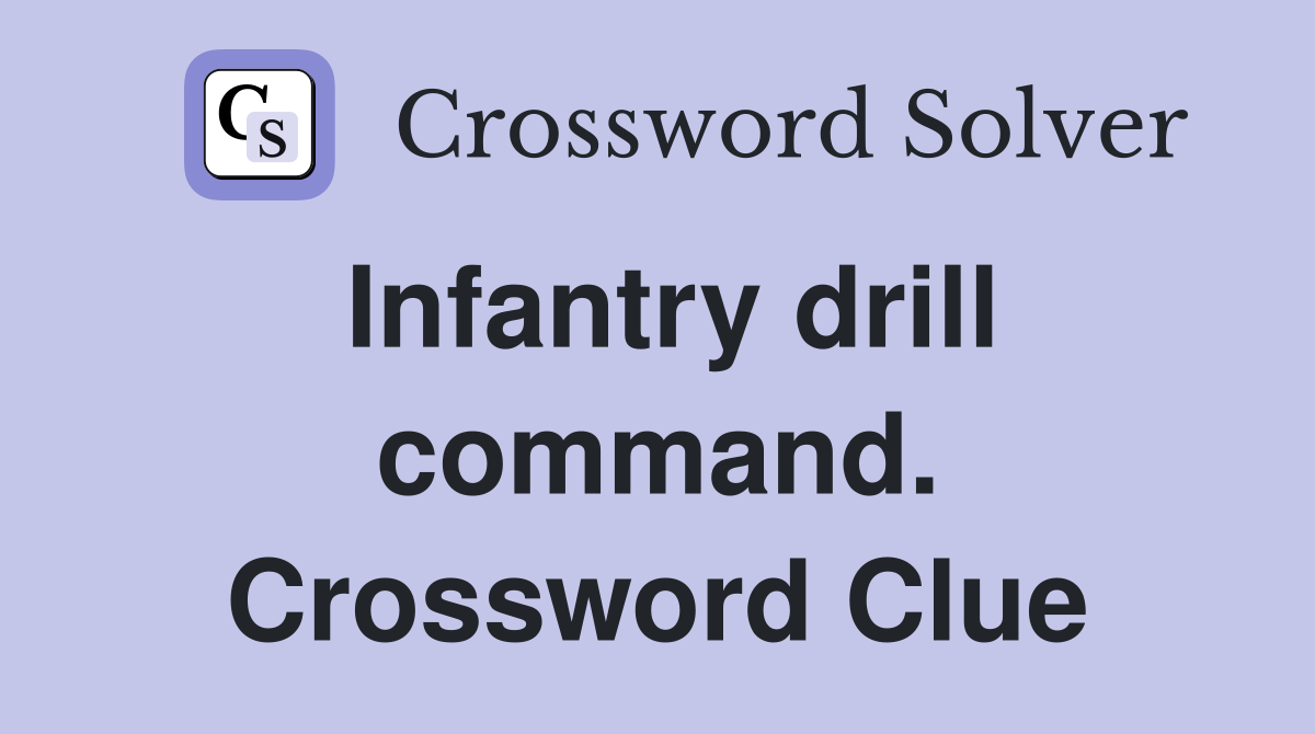 Infantry drill command. Crossword Clue