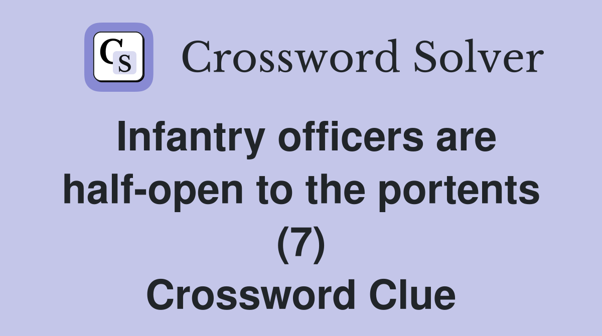 Infantry officers are half-open to the portents (7) Crossword Clue
