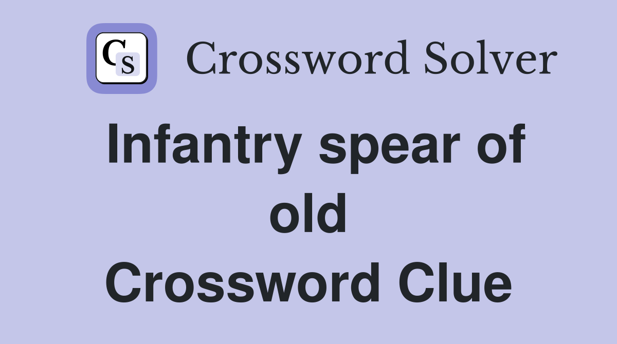 Infantry spear of old Crossword Clue