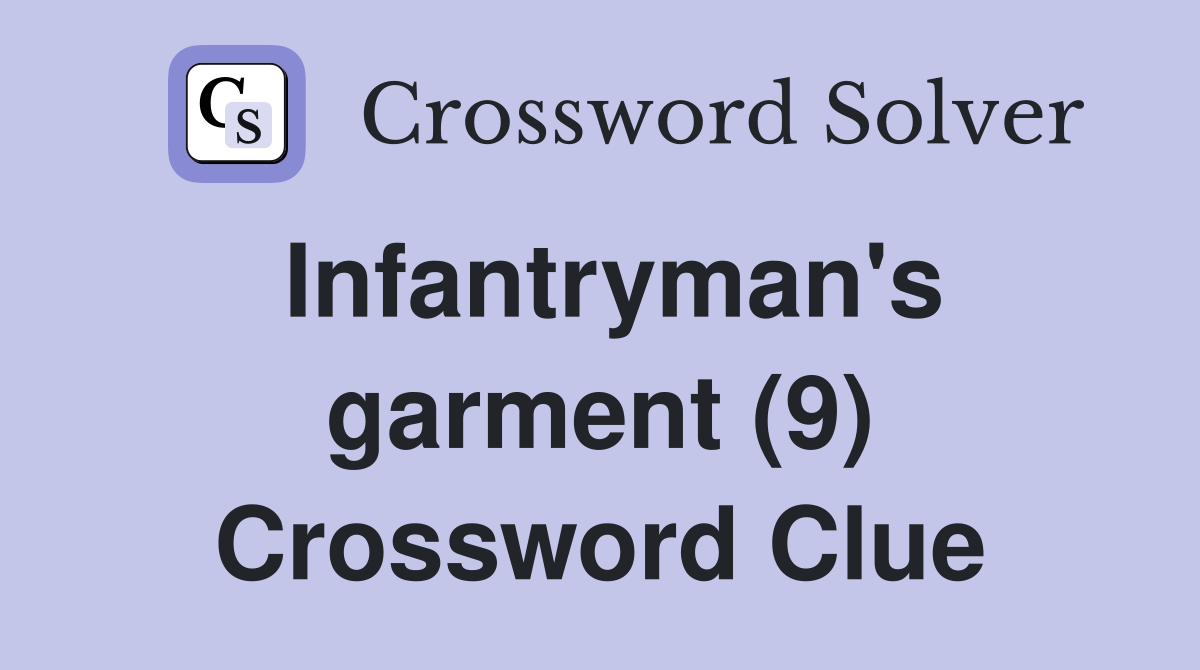 Infantryman's garment (9) Crossword Clue