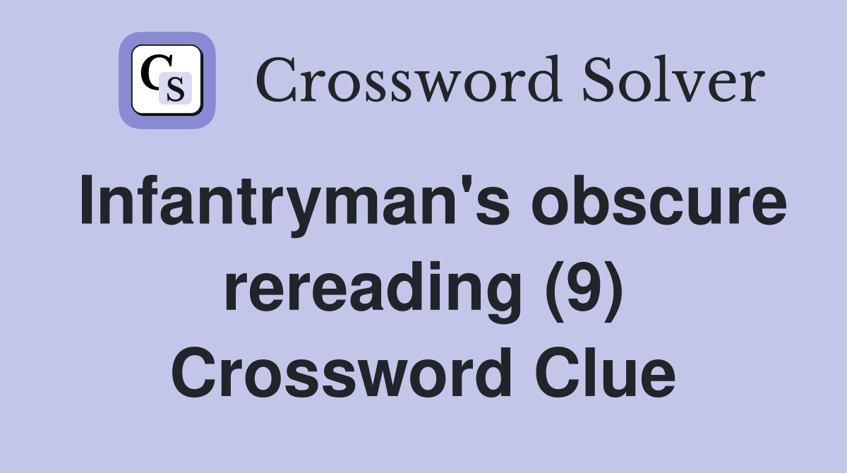 Infantryman's obscure rereading (9) Crossword Clue