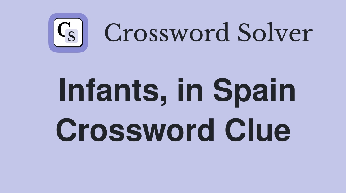 Infants, in Spain Crossword Clue