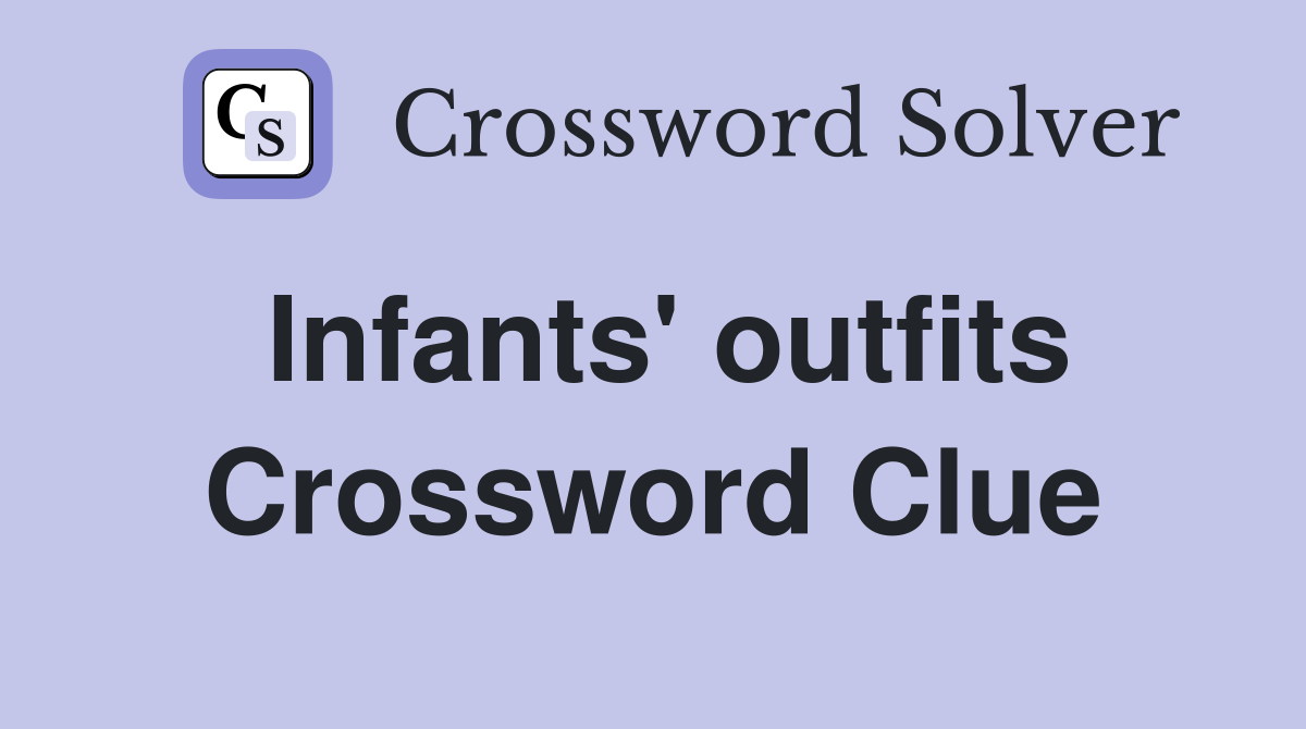Infants' outfits Crossword Clue