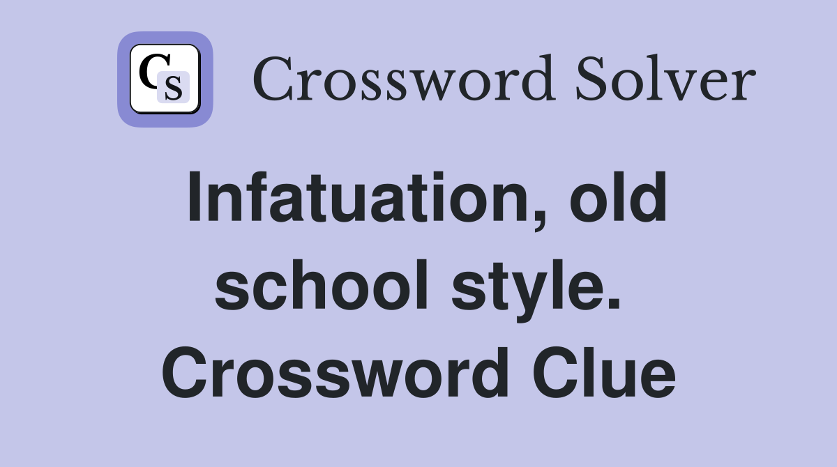 Infatuation, old school style. Crossword Clue