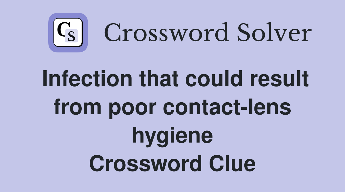 Infection that could result from poor contact-lens hygiene Crossword Clue