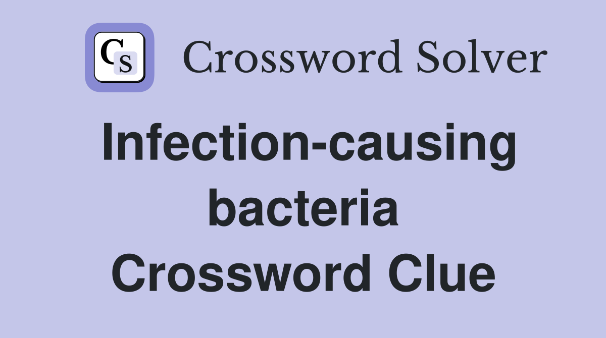 Infection-causing bacteria Crossword Clue