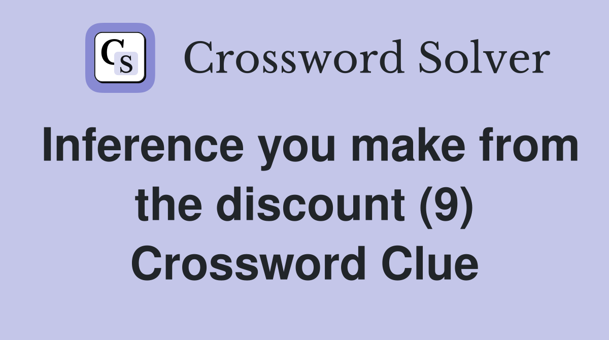 Inference you make from the discount (9) Crossword Clue