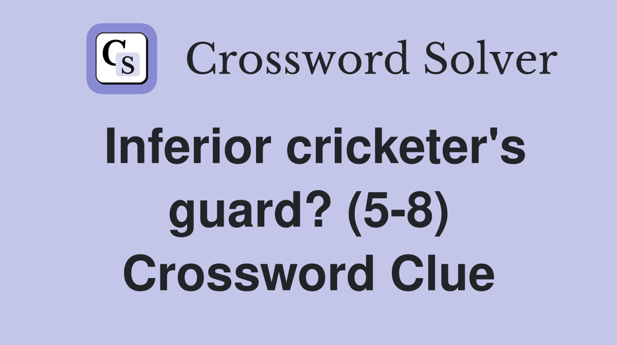 Inferior cricketer's guard? (5-8) Crossword Clue
