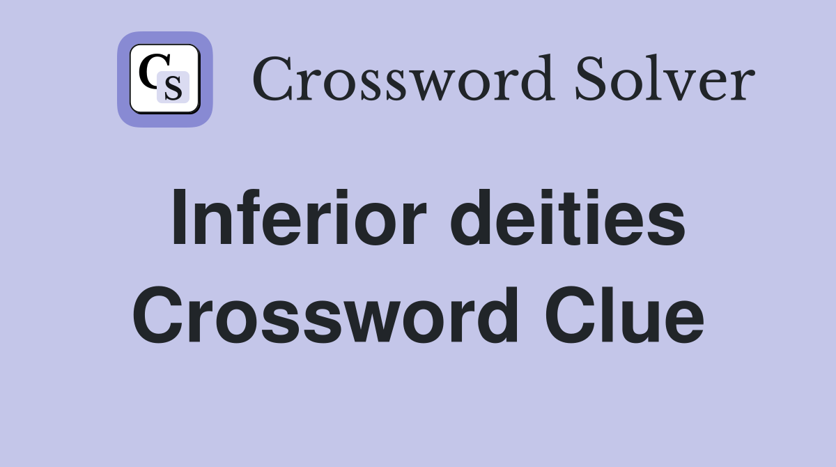 Inferior deities Crossword Clue