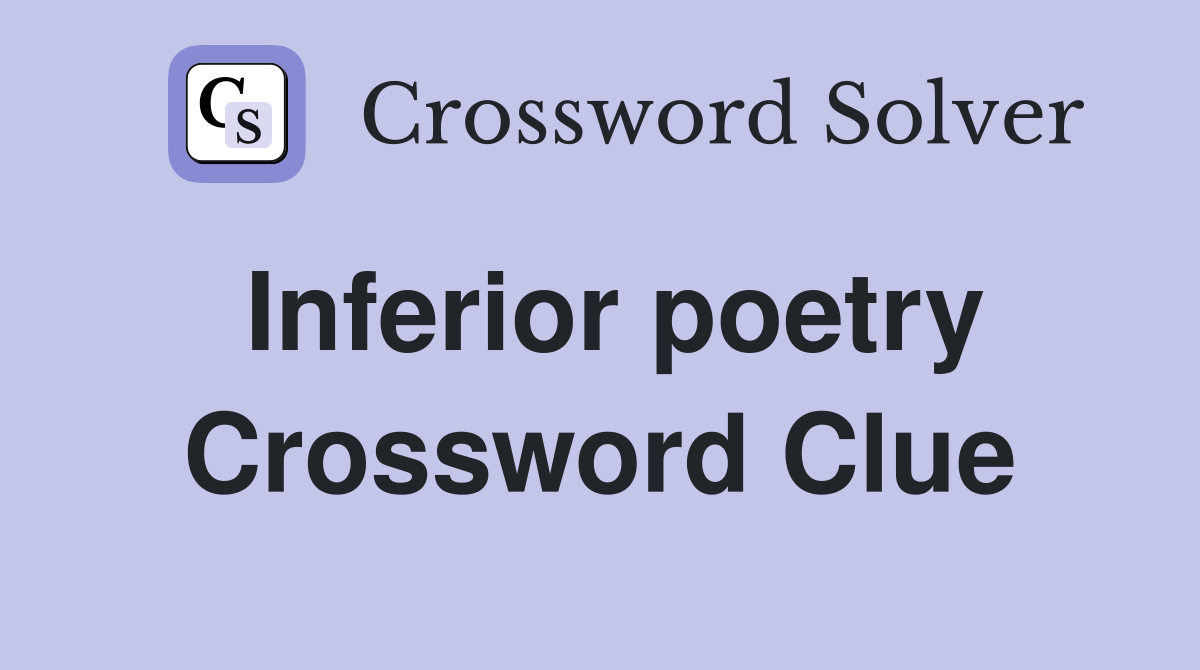 Inferior poetry Crossword Clue