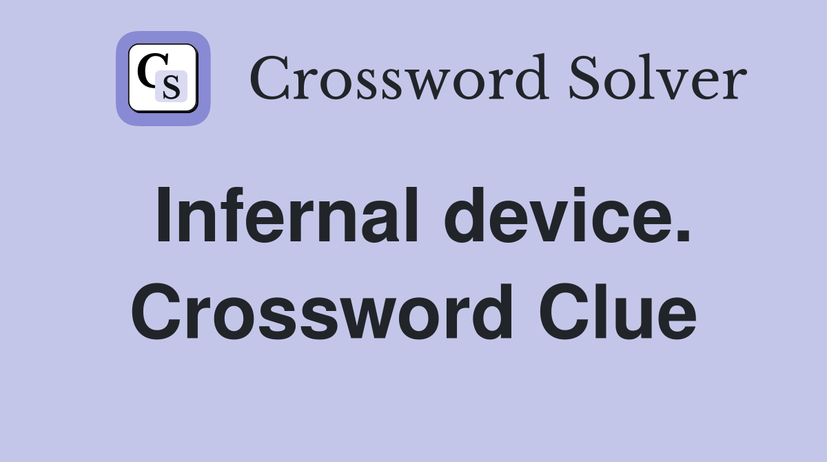 Infernal device. Crossword Clue