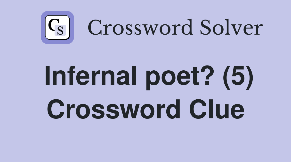 Infernal poet? (5) Crossword Clue