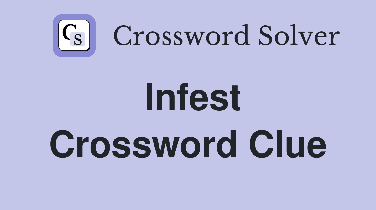 Infest Crossword Clue
