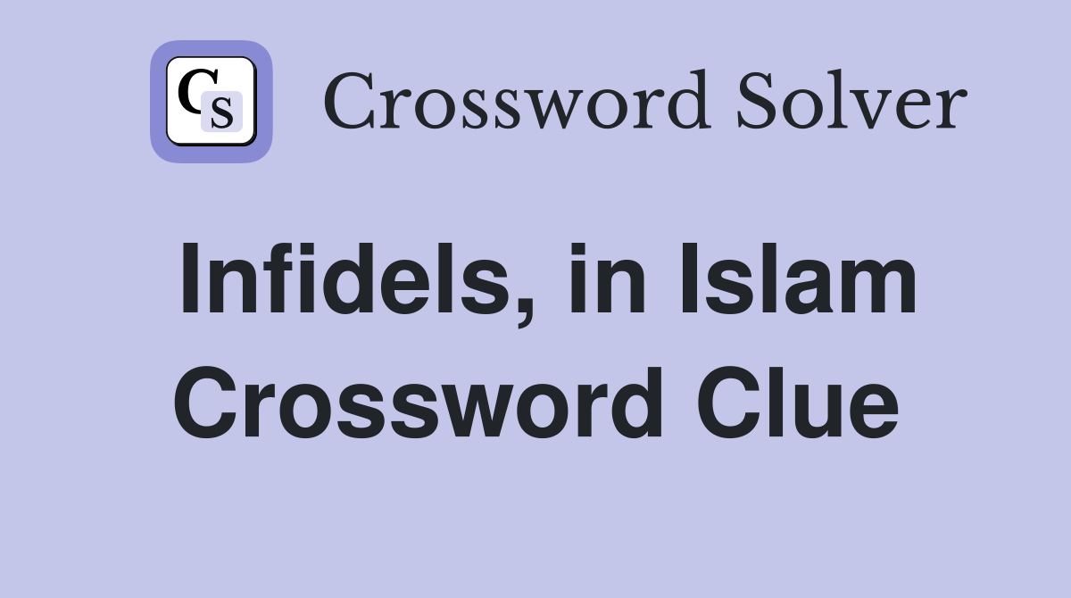 Infidels, in Islam Crossword Clue