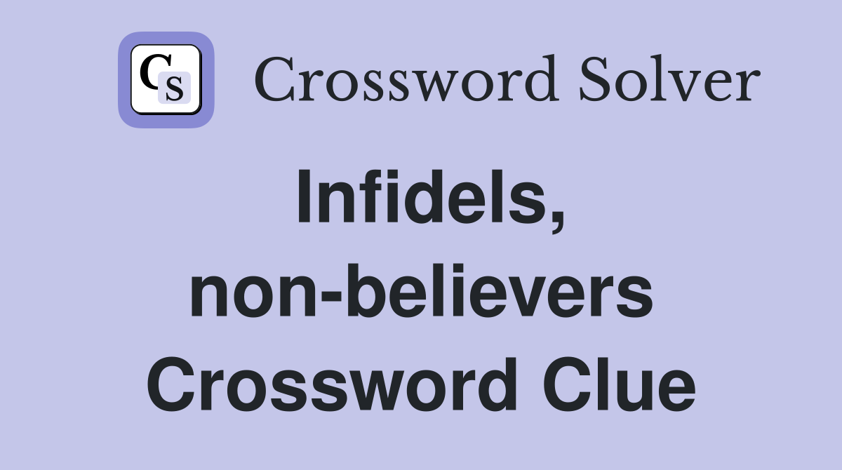 Infidels, non-believers Crossword Clue