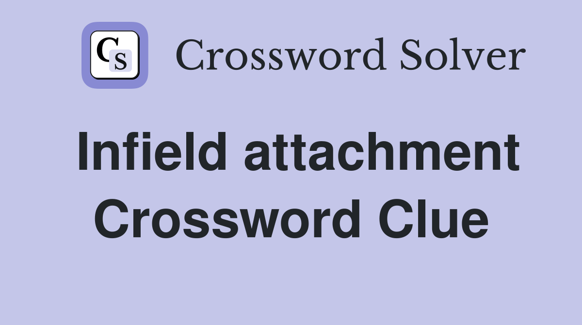 Infield attachment Crossword Clue