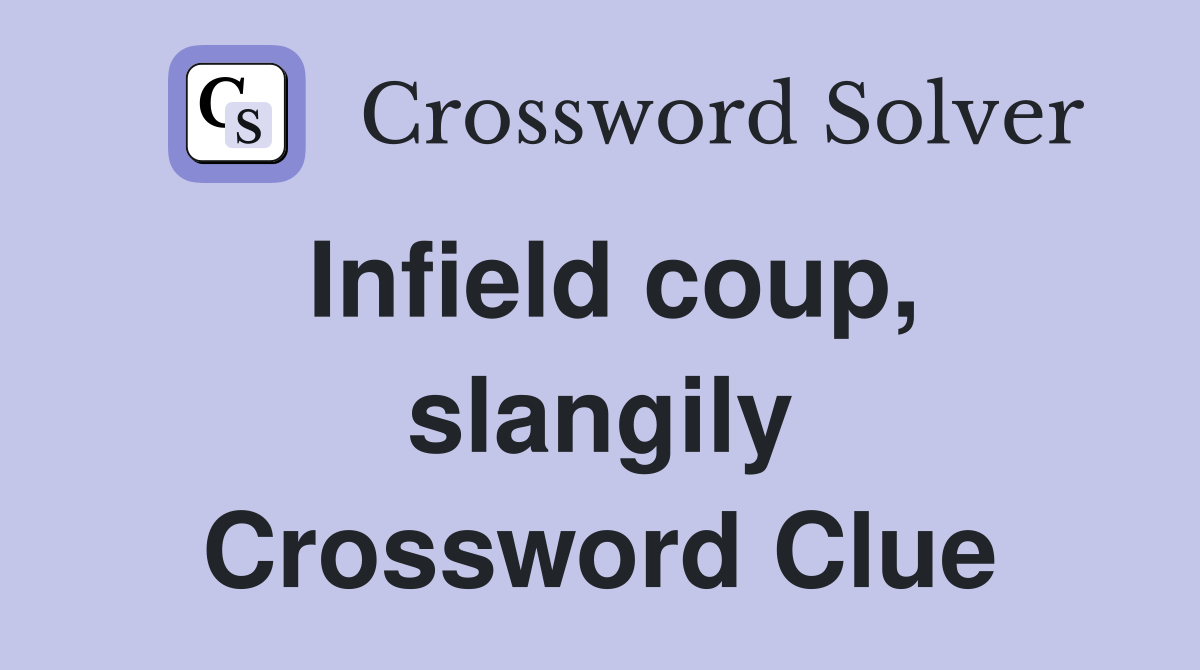 Infield coup, slangily Crossword Clue