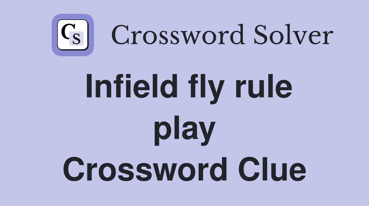 Infield fly rule play Crossword Clue