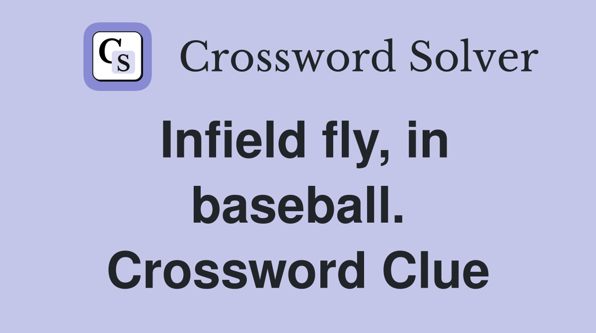 Infield fly, in baseball. Crossword Clue