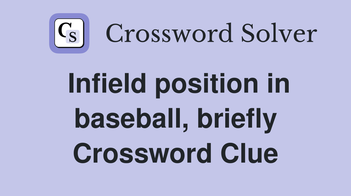 Infield position in baseball, briefly Crossword Clue
