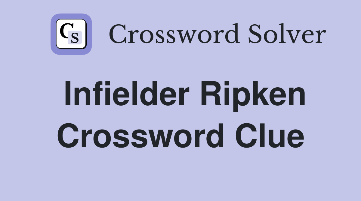 Infielder Ripken Crossword Clue