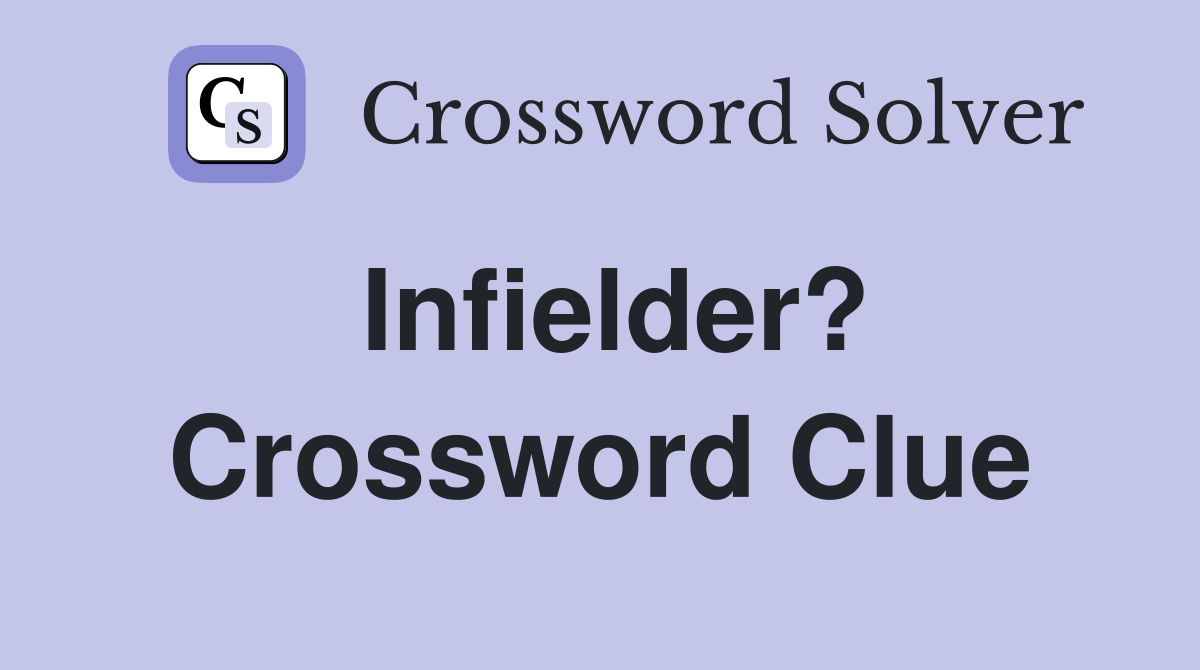 Infielder? Crossword Clue
