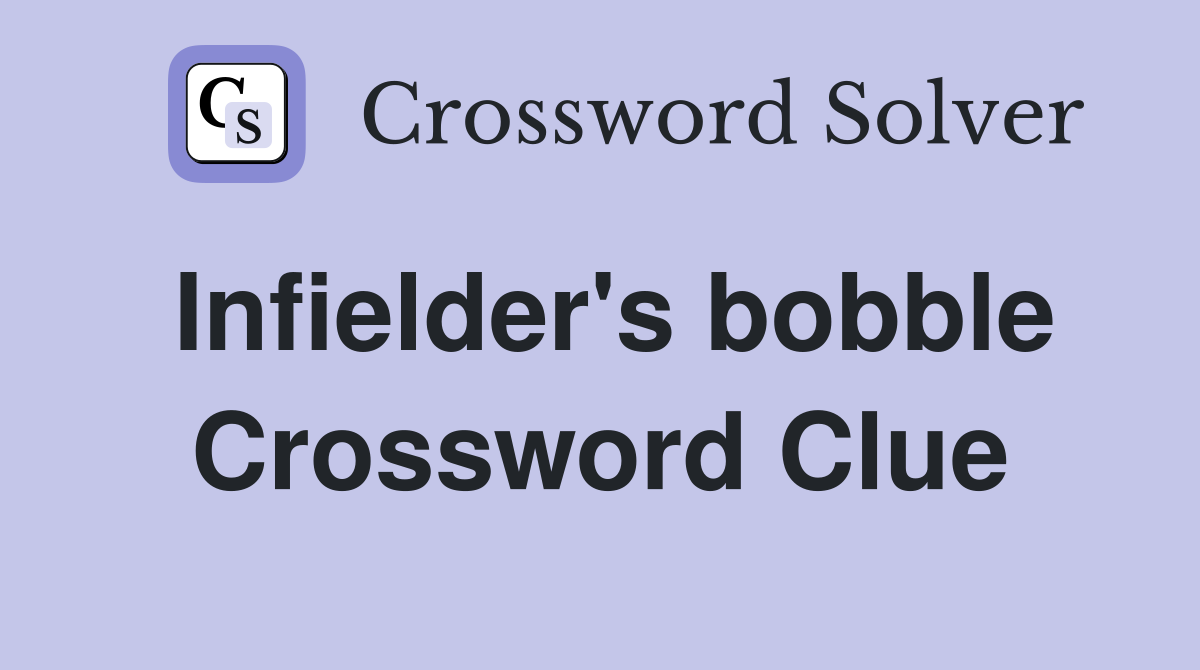 Infielder's bobble Crossword Clue